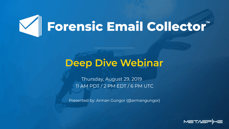Forensic Email Collector Deep Dive Webinar